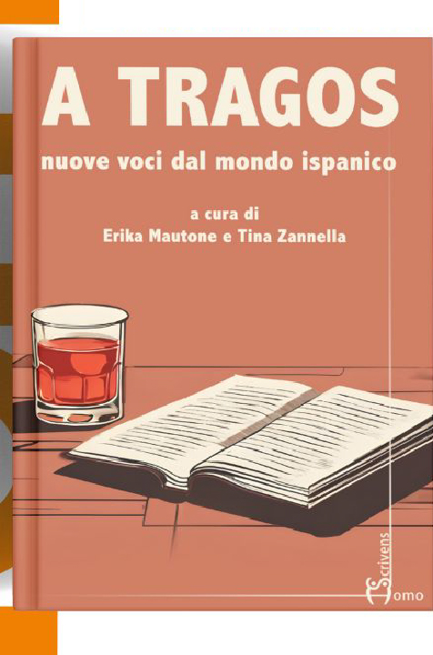 Presentazione dell'antologia di racconti "A tragos. Nuove voci dal mondo ispanico"