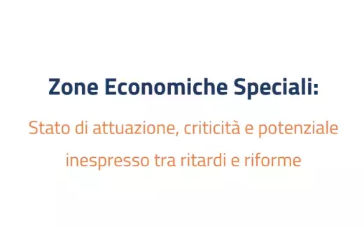 Zone Economiche Speciali: Stato di attuazione, criticità e potenziale inespresso tra ritardi e riforme