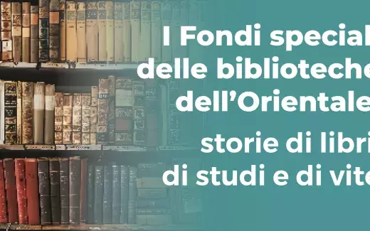 I Fondi speciali delle biblioteche dell’Orientale