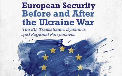 European Security Before and After the Ukraine War The EU, Transatlantic Dynamics and Regional Perspectives.