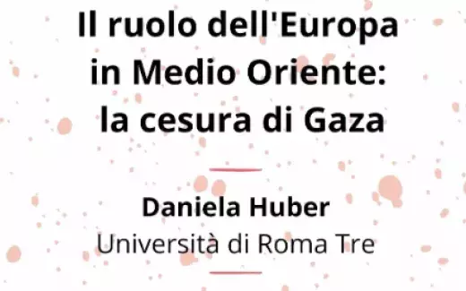 "Il ruolo dell'Europa in Medio Oriente: la cesura di Gaza" Daniela Huber per Contemporanea Medio Oriente
