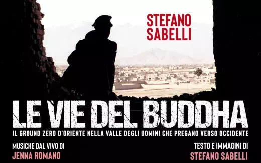 Le vie del Buddha - Il Ground zero d'Oriente nella valle degli uomini che pregano verso Occidente