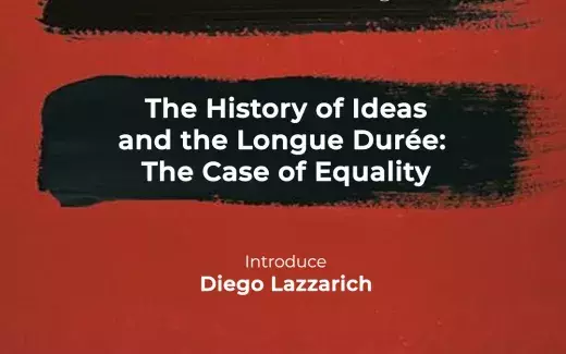 Darrin McMahon, "The History of Ideas and the Longue Durée: The Case of Equality"