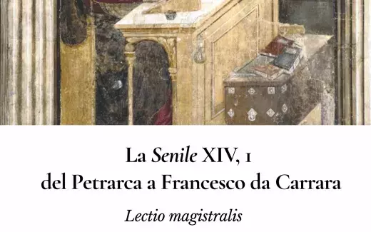 Lectio magistralis del prof. Enrico Fenzi. "La Senile XIV, 1 del Petrarca a Francesco da Carrara"