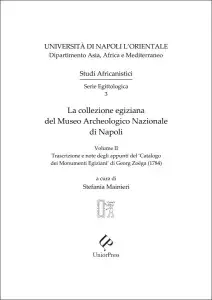 La collezione egiziana del Museo Archeologico Nazionale di Napoli: Trascrizione e note degli appunti del ‘Catalogo dei Monumenti Egiziani di Georg Zoëga Volume II