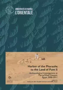 Harbor of the Pharaohs to the Land of Punt II. Archaeological Investigations at Mersa/Wadi Gawasis, Egypt, 2006-2011