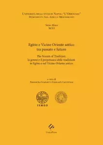 Egitto e Vicino Oriente antico tra passato e futuro. The Stream of Tradition: la genesi e il perpetuarsi delle tradizioni in Egitto e nel Vicino Oriente antico