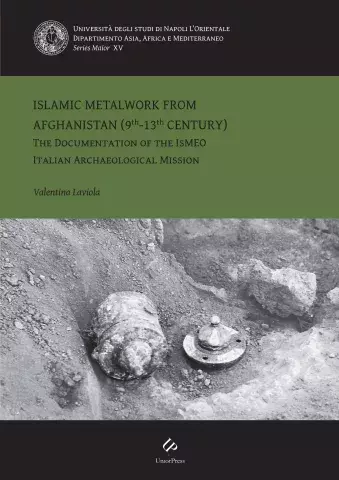 Islamic Metalwork From Afghanistan (9th-13th Century): The Documentation of the IsMEO Italian Archaeological Mission