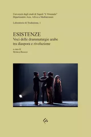 Esistenze. Voci delle drammaturgie arabe tra diaspora e rivoluzione