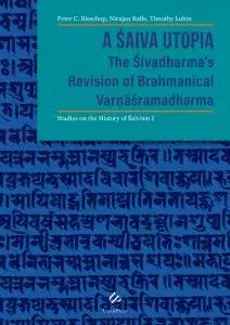 A Śaiva Utopia: The Śivadharma’s Revision of Brahmanical Varṇāśramadharma