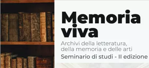 Memoria viva. Archivi della letteratura, della memoria e delle arti