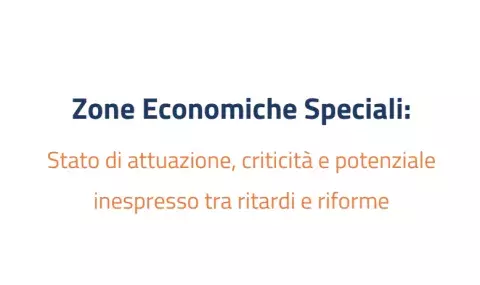 Zone Economiche Speciali: Stato di attuazione, criticità e potenziale inespresso tra ritardi e riforme