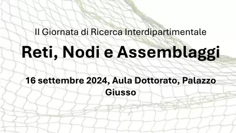 Reti, Nodi e Assemblaggi - II Giornata di Ricerca Interdipartimentale