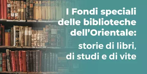 I Fondi speciali delle biblioteche dell’Orientale