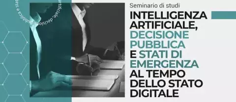 Seminario: "Intelligenza artificiale, decisione pubblica e stati di emergenza al tempo dello stato digitale"