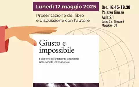 Giusto e Impossibile. I dilemmi dell'intervento umanitario nella società internazionale.