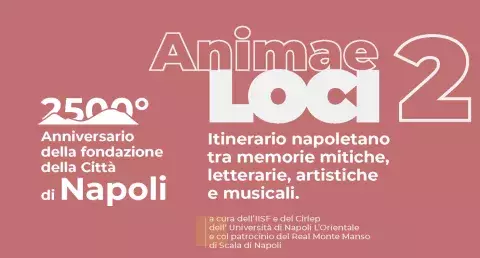 Animae loci 2. Itinerario napoletano tra memorie mitiche , letterarie, artistiche e musicali