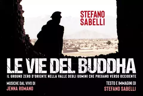 Le vie del Buddha - Il Ground zero d'Oriente nella valle degli uomini che pregano verso Occidente