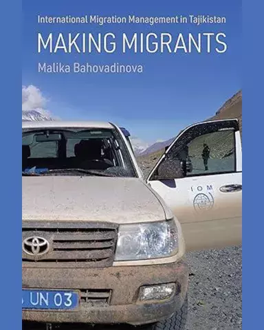 Making Migrants International Migration Management in Tajikistan con Malika Bahovadinova